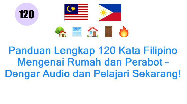 Panduan Lengkap 120 Kata Filipino Mengenai Rumah dan Perabot – Dengar Audio dan Pelajari Sekarang!